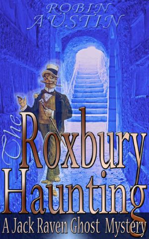 [Jack Raven Ghost Mystery 01] • The Roxbury Haunting